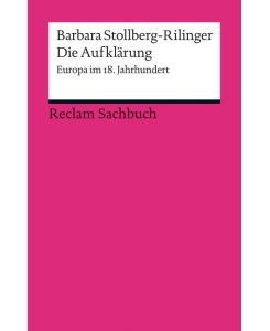 Die Aufklärung Europa im 18. Jahrhundert - Barbara Stollberg-Rilinger