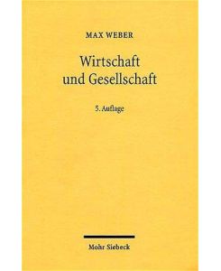 Wirtschaft und Gesellschaft Grundriß der Verstehenden Soziologie - Max Weber