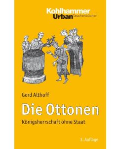 Die Ottonen Königsherrschaft ohne Staat - Gerd Althoff