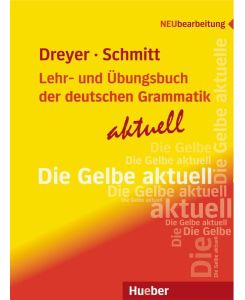 Lehr- und Übungsbuch der deutschen Grammatik - aktuell Neubearbeitung / Lehr- und Übungsbuch - Hilke Dreyer, Richard Schmitt
