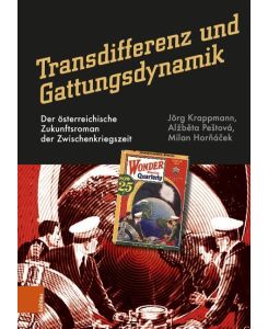 Transdifferenz und Gattungsdynamik Der österreichische Zukunftsroman der Zwischenkriegszeit - Jörg Krappmann, Al¿b¿ta Pe¿tová, Milan Hor¿á¿ek