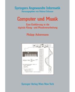 Computer und Musik Eine Einführung in die digitale Klang- und Musikverarbeitung - Philipp Ackermann