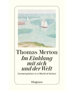 Im Einklang mit sich und der Welt Contemplation in a Word of Action - Thomas Merton