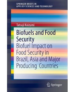 Biofuels and Food Security Biofuel Impact on Food Security in Brazil, Asia and Major Producing  Countries - Tatsuji Koizumi