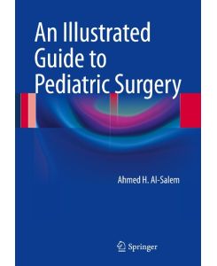 An Illustrated Guide to Pediatric Surgery - Ahmed H. Al-Salem
