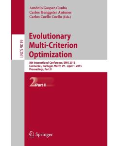 Evolutionary Multi-Criterion Optimization 8th International Conference, EMO 2015, Guimarães, Portugal, March 29 --April 1, 2015. Proceedings, Part II
