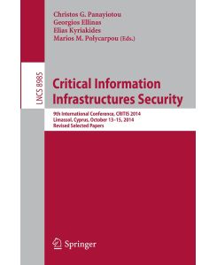 Critical Information Infrastructures Security 9th International Conference, CRITIS 2014, Limassol, Cyprus, October 13-15, 2014, Revised Selected Papers