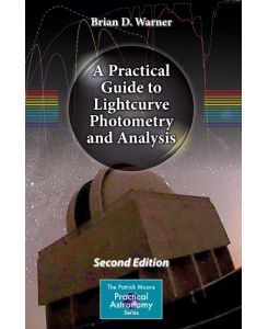 A Practical Guide to Lightcurve Photometry and Analysis - Brian D. Warner