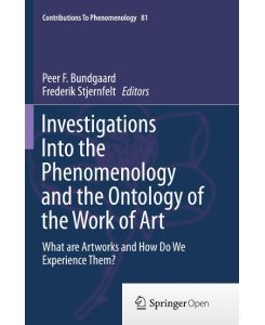 Investigations Into the Phenomenology and the Ontology of the Work of Art What are Artworks and How Do We Experience Them?