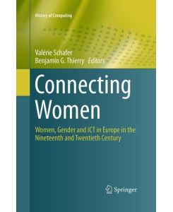 Connecting Women Women, Gender and ICT in Europe in the Nineteenth and Twentieth Century
