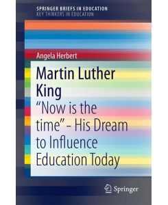 Martin Luther King ¿Now is the time¿ - His Dream to Influence Education Today - Angela Herbert
