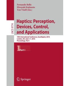 Haptics: Perception, Devices, Control, and Applications 10th International Conference, EuroHaptics 2016, London, UK, July 4-7, 2016, Proceedings, Part I