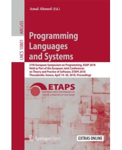 Programming Languages and Systems 27th European Symposium on Programming, ESOP 2018, Held as Part of the European Joint Conferences on Theory and Practice of Software, ETAPS 2018, Thessaloniki, Greece, April 14-20, 2018, Proceedings