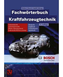 Fachwörterbuch Kraftfahrzeugtechnik Deutsch, Englisch, Französisch, Spanisch - Robert Bosch Gmbh