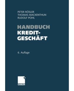 Handbuch Kreditgeschäft - Peter Rösler, Rudolf Pohl, Thomas Mackenthun