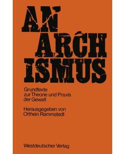 Anarchismus Grundtexte zur Theorie und Praxis der Gewalt - Otthein Rammstedt Rammstedt
