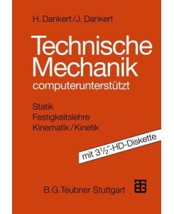 Technische Mechanik computerunterstützt mit 3 1/2¿-HD-Diskette - Helga Dankert, Jürgen Dankert
