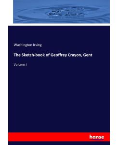 The Sketch-book of Geoffrey Crayon, Gent Volume I - Washington Irving