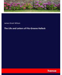 The Life and Letters of Fitz-Greene Halleck - James Grant Wilson