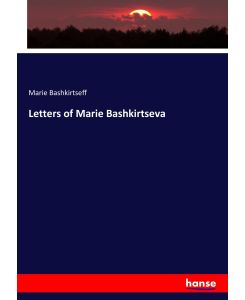 Letters of Marie Bashkirtseva - Marie Bashkirtseff