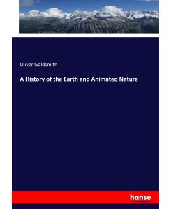 A History of the Earth and Animated Nature - Oliver Goldsmith