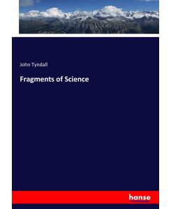 Fragments of Science - John Tyndall