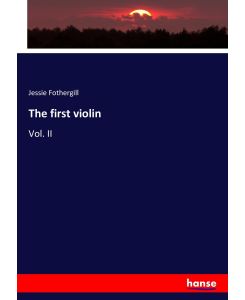 The first violin Vol. II - Jessie Fothergill