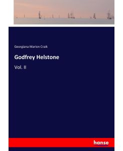 Godfrey Helstone Vol. II - Georgiana Marion Craik