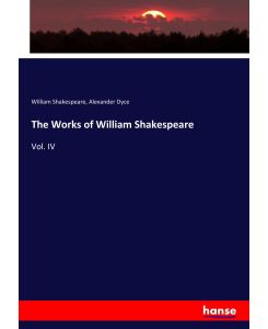 The Works of William Shakespeare Vol. IV - William Shakespeare, Alexander Dyce