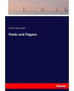 Flasks and Flagons - Francis Saltus Saltus