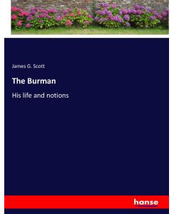The Burman His life and notions - James G. Scott