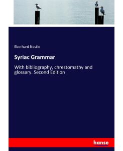 Syriac Grammar With bibliography, chrestomathy and glossary. Second Edition - Eberhard Nestle