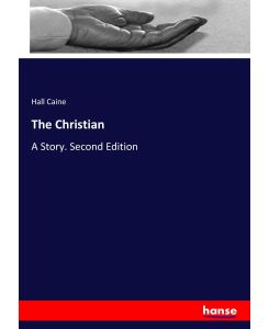 The Christian A Story. Second Edition - Hall Caine