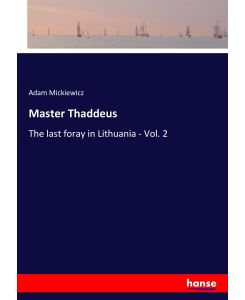 Master Thaddeus The last foray in Lithuania - Vol. 2 - Adam Mickiewicz