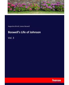 Boswell's Life of Johnson Vol. 3 - Augustine Birrell, James Boswell