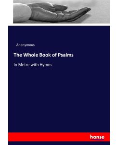The Whole Book of Psalms In Metre with Hymns - Anonymous