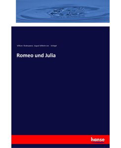 Romeo und Julia - William Shakespeare, August Wilhelm Von Schlegel