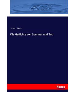Die Gedichte von Sommer und Tod - Ernst Blass