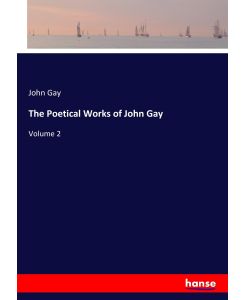 The Poetical Works of John Gay Volume 2 - John Gay