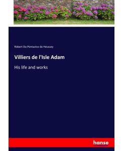 Villiers de l'Isle Adam His life and works - Robert Du Pontavice De Heussey