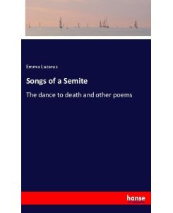 Songs of a Semite The dance to death and other poems - Emma Lazarus