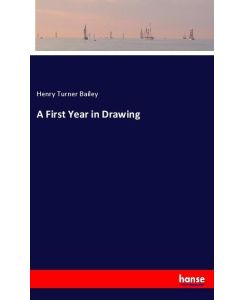 A First Year in Drawing - Henry Turner Bailey