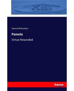 Pamela Virtue Rewarded - Samuel Richardson