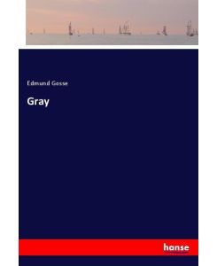 Gray - Edmund Gosse