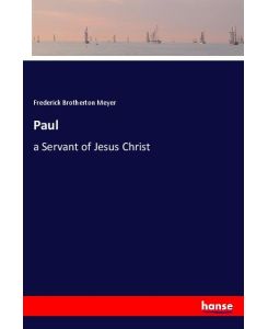 Paul a Servant of Jesus Christ - Frederick Brotherton Meyer