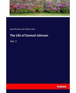 The Life of Samuel Johnson Vol. 3 - James Boswell, John Wilson Croker