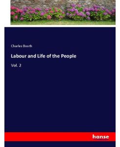 Labour and Life of the People Vol. 2 - Charles Booth