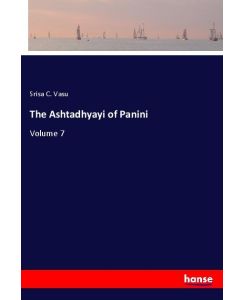 The Ashtadhyayi of Panini Volume 7 - Srisa C. Vasu