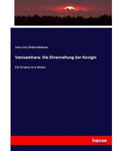 Venisamhara: Die Ehrenreltung der Konigin Ein Drama in 6 Akten - Julius Grill, Bhatta Nârâyana