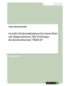 Gezielte Fördermaßnahmen bei einem Kind mit diagnostizierter LRS. Freiburger Rechtschreibschule 